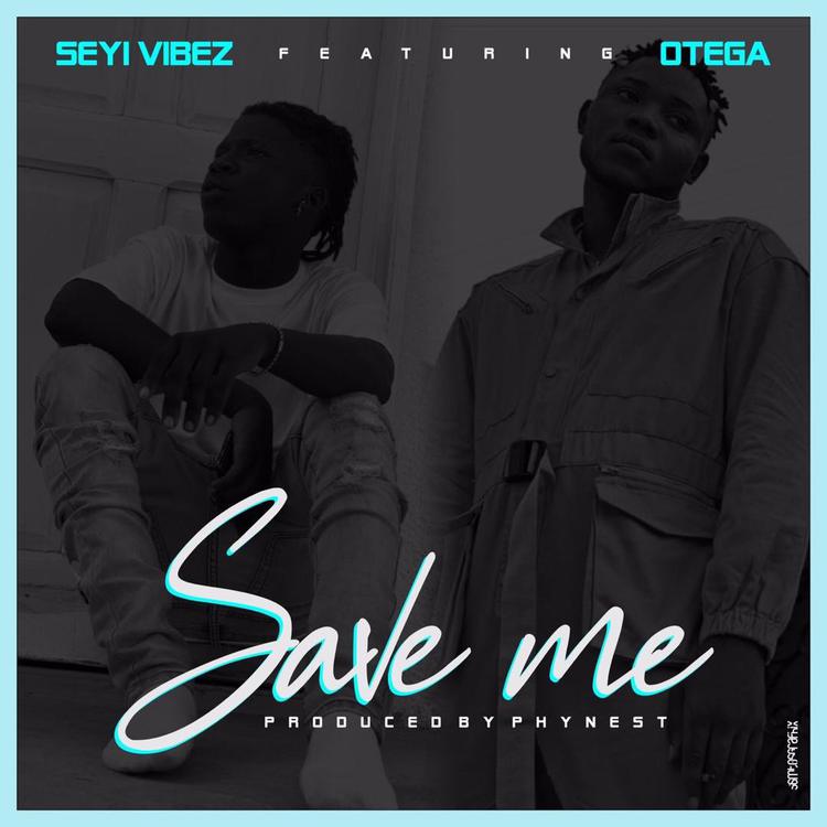 DOWNLOAD Seyi Vibez Ft Otega – Save Me MP3