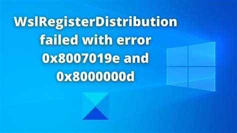How to Fix WSLRegisterDistribution Failed with Error 0x8007019e